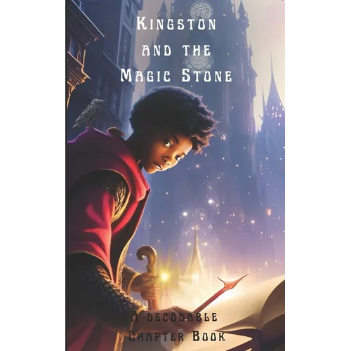 Kingston and the Magic Stone: A Decodable Chapter Book - Paperback
