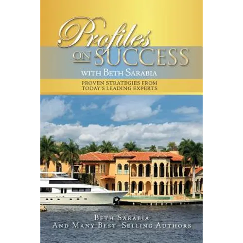 Profiles on Success with Beth Sarabia: Proven Strategies from Today's Leading Experts - Paperback
