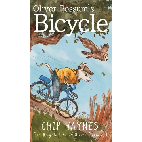 Oliver Possum's Bicycle - Hardcover