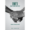 INFJ Heart, Mind and Spirit: Understand Yourself and Fulfill Your Purpose as an INFJ - Paperback