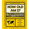How Old Am I?: 100 Faces from Around the World - Hardcover