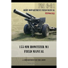 FM 6-81 155-mm Howitzer M1 Field Manual - Paperback