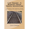 Cat Tracks - A Budget Train Travel Adventure: Insights And Images From California To New England - Paperback