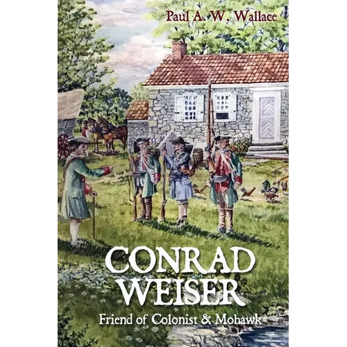 Conrad Weiser: Friend of Colonist and Mohawk - Paperback