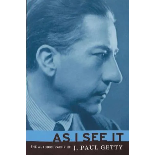 As I See It: The Autobiography of J. Paul Getty - Paperback