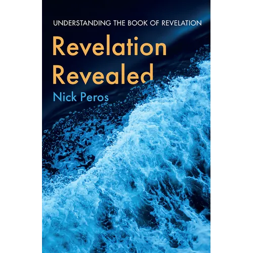 Revelation Revealed: Understanding the Book of Revelation - Hardcover
