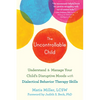 The Uncontrollable Child: Understand and Manage Your Child's Disruptive Moods with Dialectical Behavior Therapy Skills - Paperback
