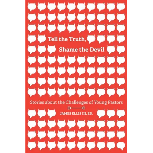Tell the Truth, Shame the Devil: Stories about the Challenges of Young Pastors - Paperback