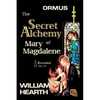 ORMUS - The Secret Alchemy of Mary Magdalene Revealed [A]: Origins of Kabbalah & Tantra - Survival of the Shekinah and the Oral Transmission - Paperback