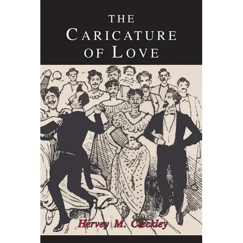 The Caricature of Love: A Discussion of Social, Psychiatric, and Literary Manifestations of Pathologic Sexuality - Paperback