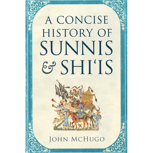 A Concise History of Sunnis and Shi'is - Hardcover