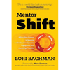 Mentorshift: A Four-Step Process to Improve Leadership Development, Engagement and Knowledge Transfer - Paperback