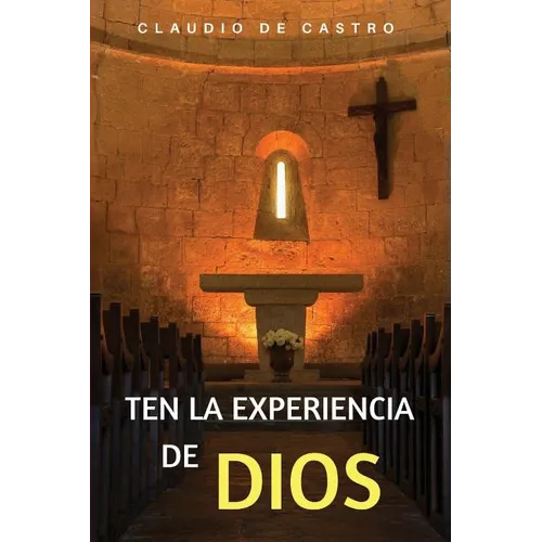 Ten la Experiencia de Dios: Ten un Encuentro con Dios - Paperback