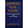 Jumpstart Your Future: Effective Strategies For New Leaders - Hardcover