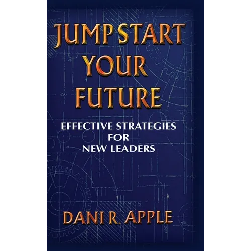 Jumpstart Your Future: Effective Strategies For New Leaders - Hardcover