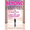 Beyond Enlightenment: The New Path to Success and Fulfillment - Paperback