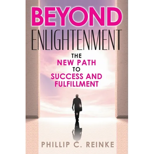 Beyond Enlightenment: The New Path to Success and Fulfillment - Paperback