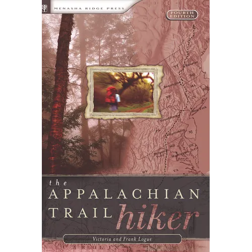 Appalachian Trail Hiker: Trail-Proven Advice for Hikes of Any Length - Paperback