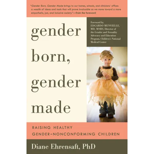 Gender Born, Gender Made: Raising Healthy Gender-Nonconforming Children - Paperback
