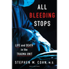 All Bleeding Stops: Life and Death in the Trauma Unit - Hardcover