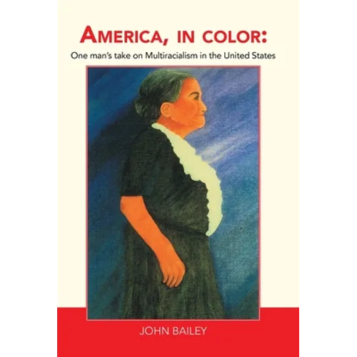 America, in Color: One Man's Take on Multiracialism in the United States - Hardcover