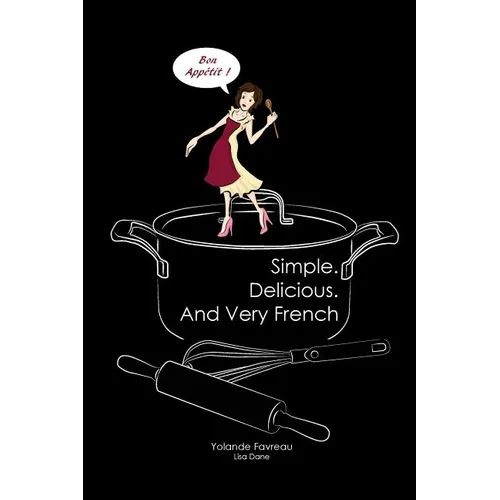 Simple. Delicious. And Very French - Paperback
