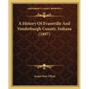 A History Of Evansville And Vanderburgh County, Indiana (1897) - Paperback