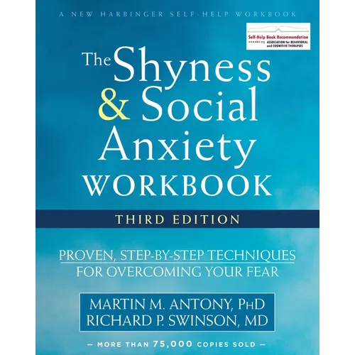 The Shyness and Social Anxiety Workbook: Proven, Step-By-Step Techniques for Overcoming Your Fear - Paperback