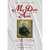 My Dear Amie: Letters Home from Capt. Samuel Camp Kelly - Hardcover