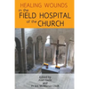 Healing Wounds in the Field Hospital of the Church - Paperback