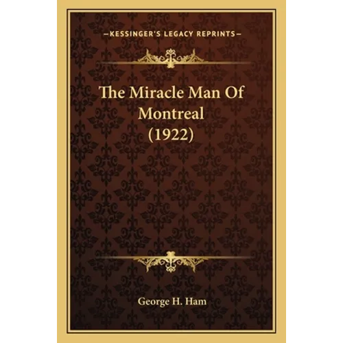 The Miracle Man Of Montreal (1922) - Paperback