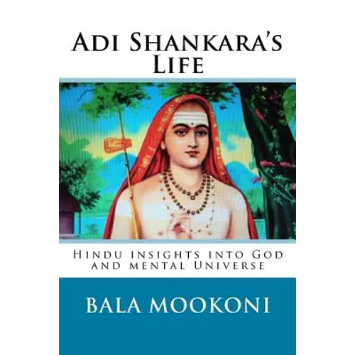 Adi Shankara's Life: Hindu insights into God and mental Universe - Paperback