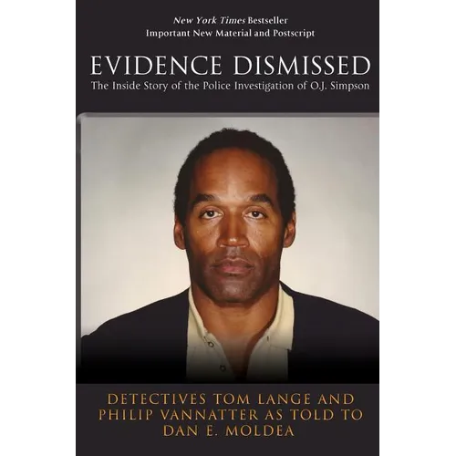 Evidence Dismissed: The Inside Story of the Police Investigation of O.J. Simpson - Paperback