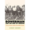 Bowerman and the Men of Oregon: The Story of Oregon's Legendary Coach and Nike's Cofounder - Paperback