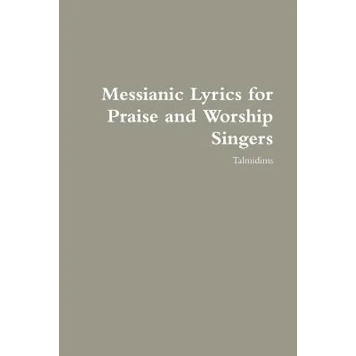 Messianic Lyrics for Praise and Worship Singers - Paperback