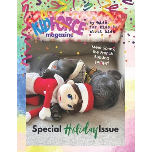 KidForce Magazine - By kids, for kids & about kids: Special Holiday Issue - Paperback