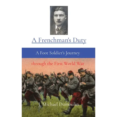 A Frenchman's Duty: A Foot Soldier's Journey through the First World War - Hardcover