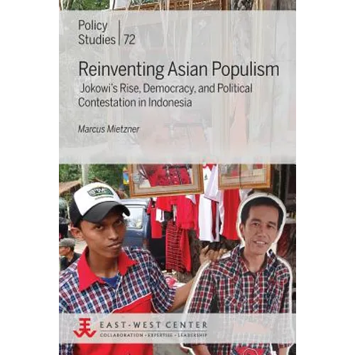 Reinventing Asian Populism: Jokowi's Rise, Democracy, and Political Contestation in Indonesia - Paperback