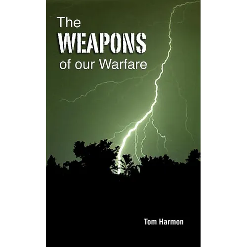 The Weapons of Our Warfare - Paperback