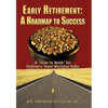 Early Retirement: A Roadmap to Success: A "How-To Book" for Ordinary, Hard Working Folks - Hardcover