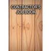 Contractor's Job Book: Keep track of client information, hours worked, and material costs - Paperback