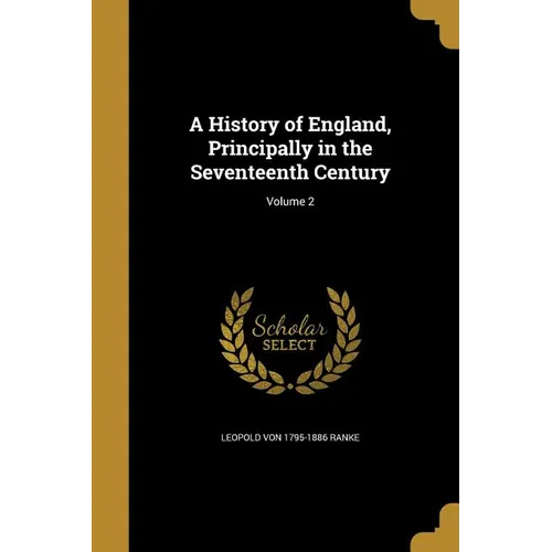 A History of England, Principally in the Seventeenth Century; Volume 2 - Paperback
