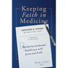 Keeping Faith in Medicine: Navigating Secularized Healthcare with Grace and Truth - Paperback