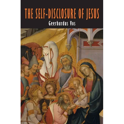 The Self-Disclosure of Jesus: The Modern Debate about the Messianic Consciousness - Paperback