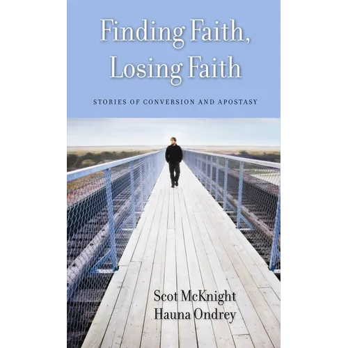 Finding Faith, Losing Faith: Stories of Conversion and Apostasy - Paperback