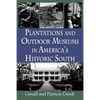 Plantations and Outdoor Museums in America's Historic South - Paperback