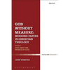 God Without Measure: Working Papers in Christian Theology: Volume 2: Virtue and Intellect - Paperback