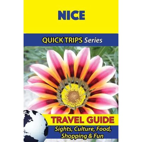 Nice Travel Guide (Quick Trips Series): Sights, Culture, Food, Shopping & Fun - Paperback