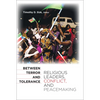 Between Terror and Tolerance: Religious Leaders, Conflict, and Peacemaking - Paperback