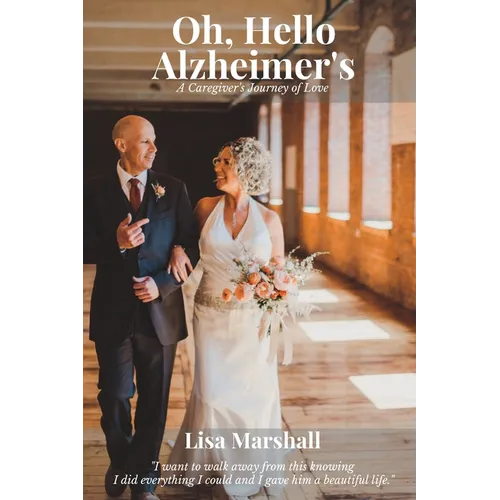 Oh, Hello Alzheimer's: A Caregiver's Journey of Love - Paperback